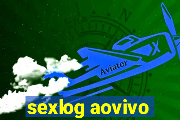 sexlog aovivo